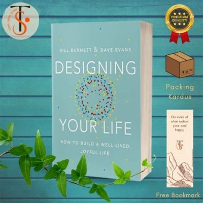  Designing Your Life: How to Build a Well-Lived, Joyful Life – The Art of Crafting Meaningful Existence